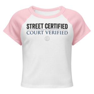 Street Certified/Court Verified Women’s Baby tee